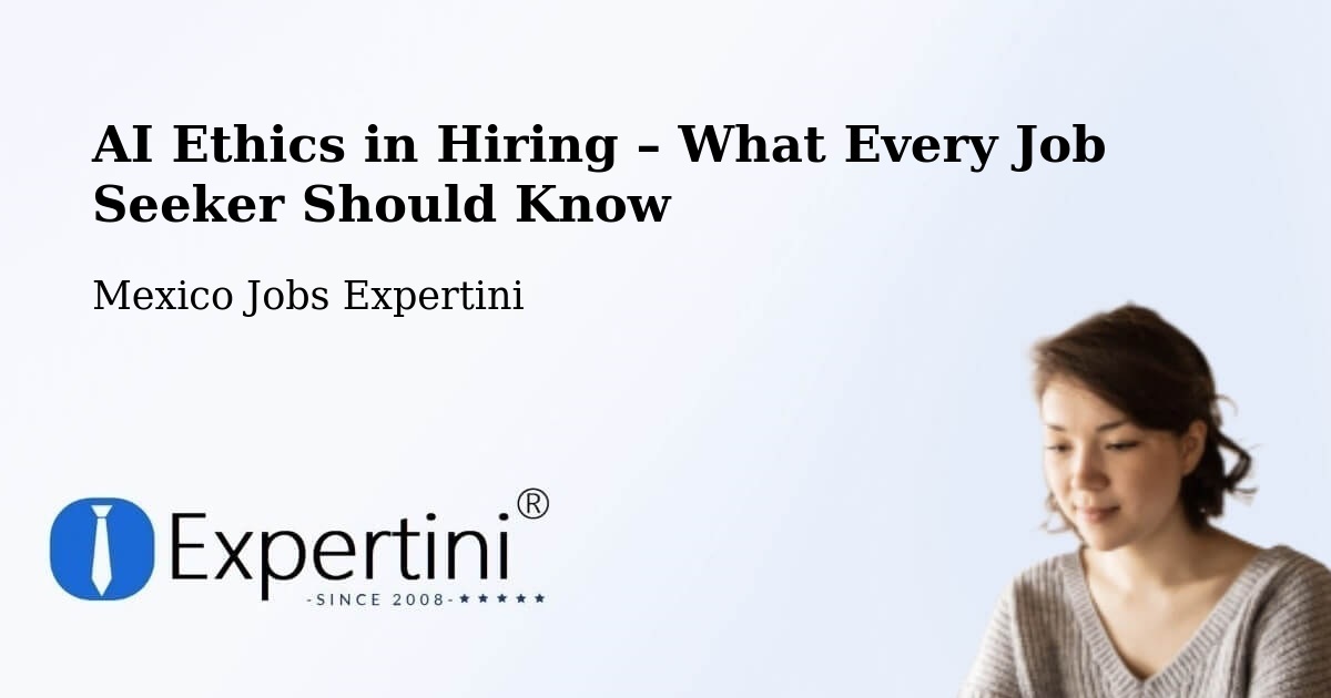 AI Ethics in Recruitment & Hiring – Chapultepec - Chapultepec, Mexico Jobs Expertini